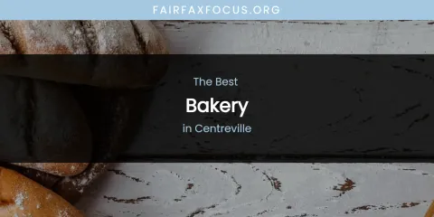 The Absolute Best Bakery in Centreville