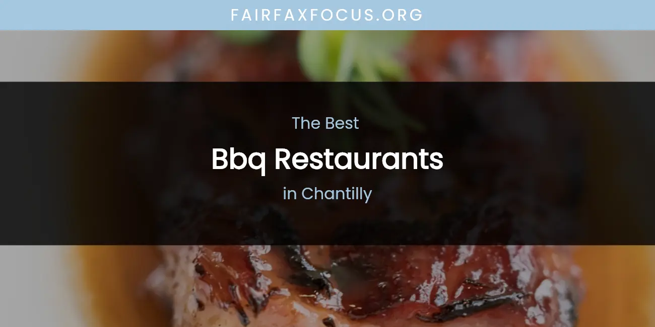 The Absolute Best BBQ Restaurants in Chantilly featured