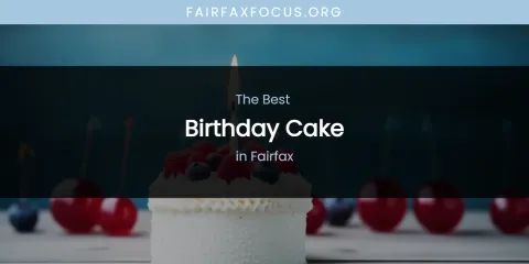 The Absolute Best Birthday Cake in Fairfax