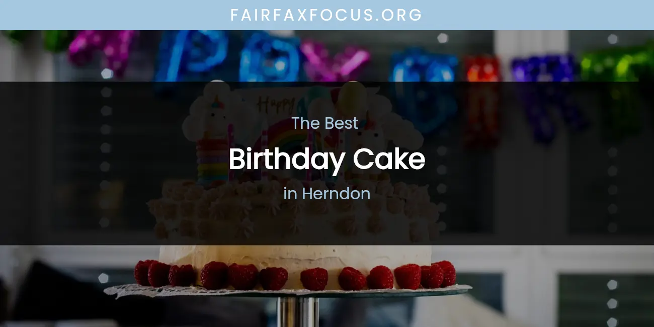 The Absolute Best Birthday Cake in Herndon featured