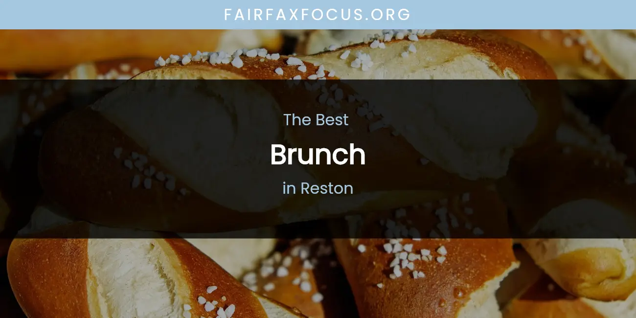 Reston's Best Brunch [Updated 2026]