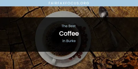 The Absolute Best Coffee in Burke