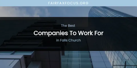 The Absolute Best Companies to Work for in Falls Church