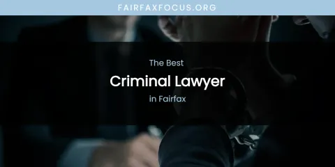 Ranked: Best Criminal Lawyer in Fairfax