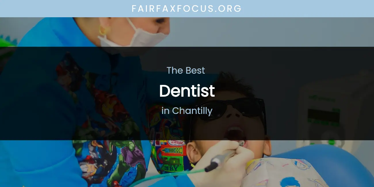 The Absolute Best Dentist in Chantilly featured