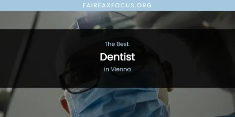 Vienna's Best Dentist