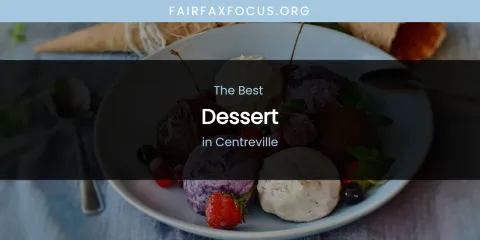 The Absolute Best Dessert in Centreville