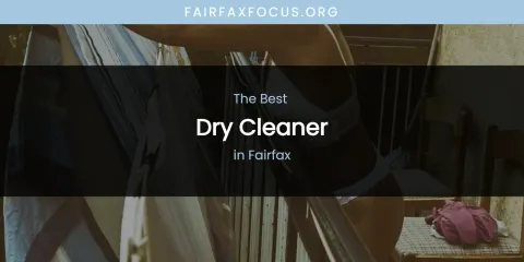 The Absolute Best Dry Cleaner in Fairfax
