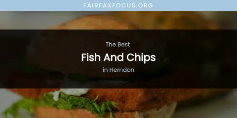 The Absolute Best Fish and Chips in Herndon