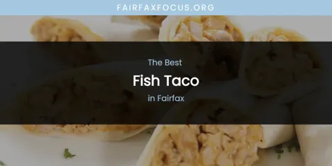 The Absolute Best Fish Taco in Fairfax