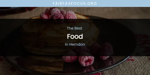 The Absolute Best Food in Herndon