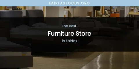 The Absolute Best Furniture Store in Fairfax