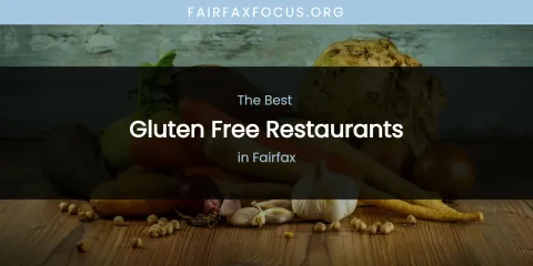 The Absolute Best Gluten Free Restaurants in Fairfax