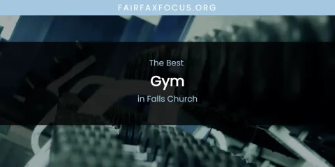 The Absolute Best Gym in Falls Church
