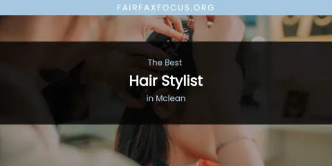 Mclean's Best Hair Stylist