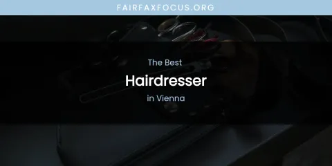Best Hairdresser in Vienna: Ultimate Guide