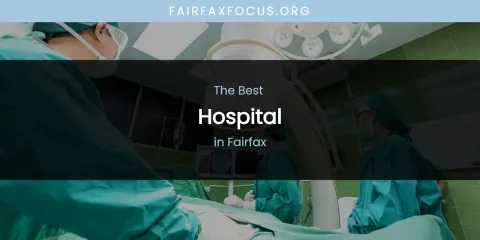The Absolute Best Hospital in Fairfax