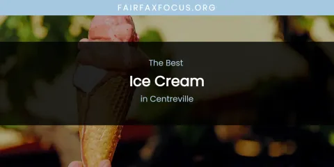 The Absolute Best Ice Cream in Centreville