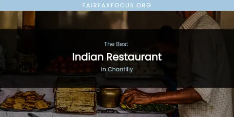 The Absolute Best Indian Restaurant in Chantilly