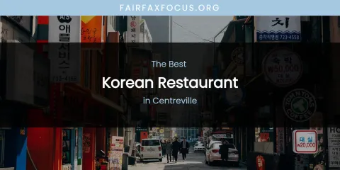 The Best Korean Restaurant in Centreville List
