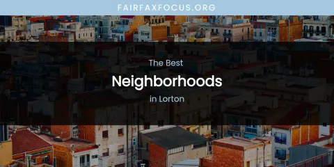 Lorton's Best Neighborhoods
