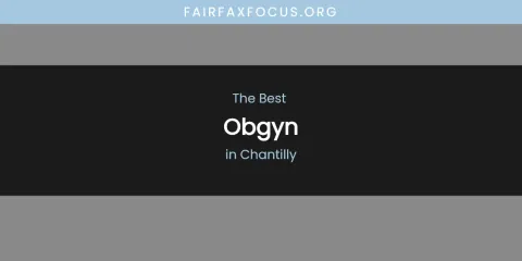 The Absolute Best Obgyn in Chantilly