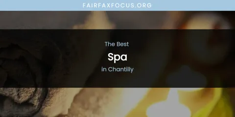 The Absolute Best Spa in Chantilly